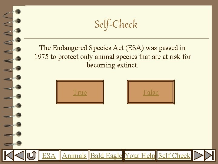 Self-Check The Endangered Species Act (ESA) was passed in 1975 to protect only animal