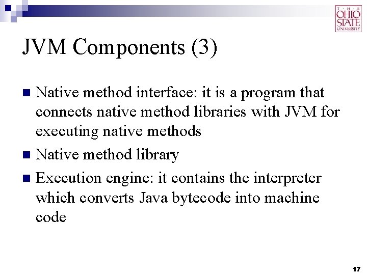 JVM Components (3) Native method interface: it is a program that connects native method