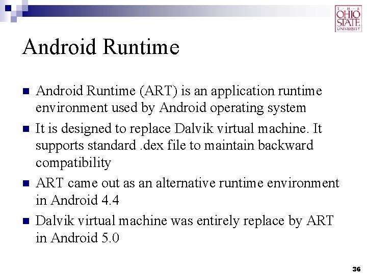 Android Runtime n n Android Runtime (ART) is an application runtime environment used by