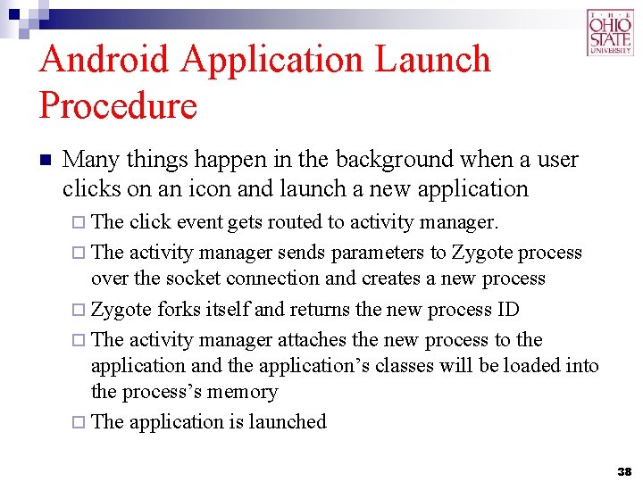 Android Application Launch Procedure n Many things happen in the background when a user