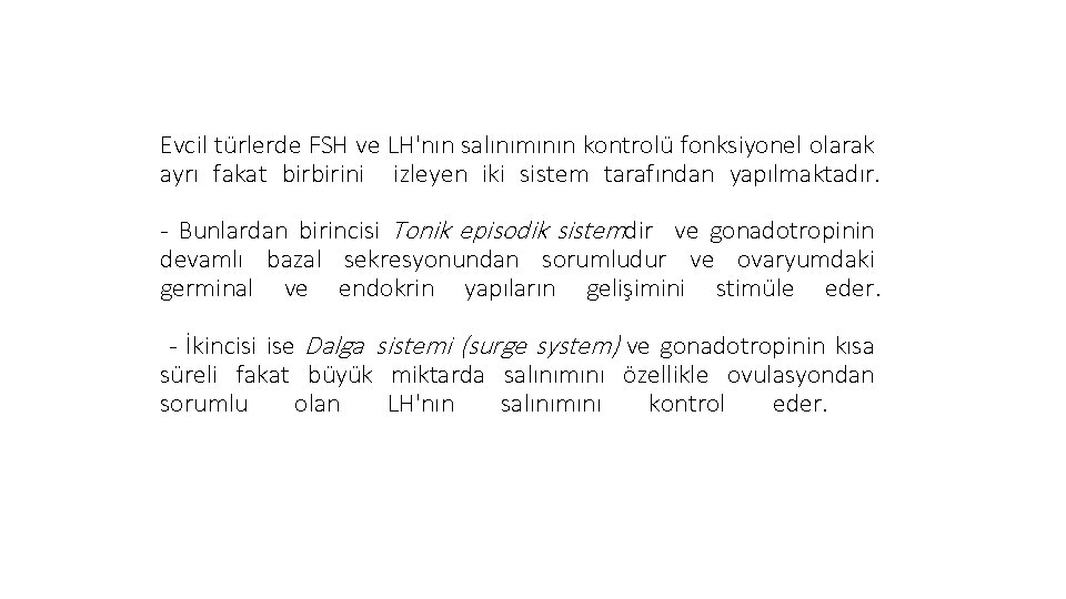 Evcil türlerde FSH ve LH'nın salınımının kontrolü fonksiyonel olarak ayrı fakat birbirini izleyen iki