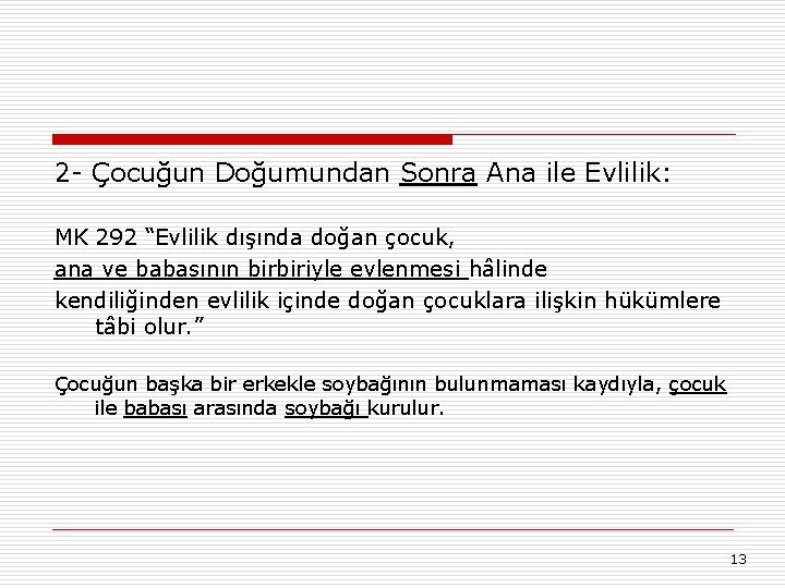 2 - Çocuğun Doğumundan Sonra Ana ile Evlilik: MK 292 “Evlilik dışında doğan çocuk,