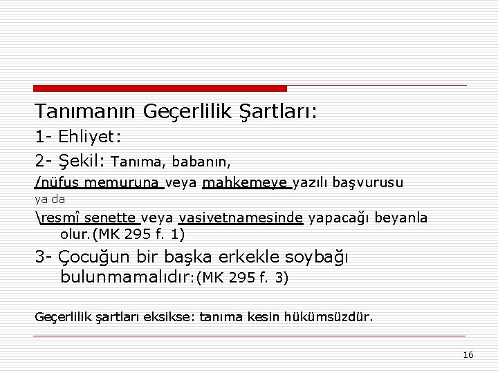 Tanımanın Geçerlilik Şartları: 1 - Ehliyet: 2 - Şekil: Tanıma, babanın, /nüfus memuruna veya