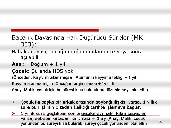 Babalık Davasında Hak Düşürücü Süreler (MK 303): Babalık davası, çocuğun doğumundan önce veya sonra