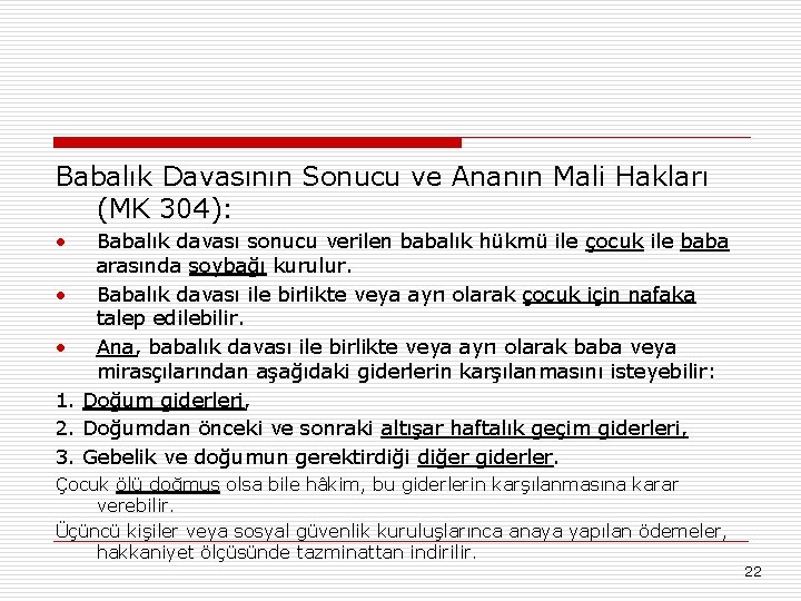 Babalık Davasının Sonucu ve Ananın Mali Hakları (MK 304): • • • 1. 2.