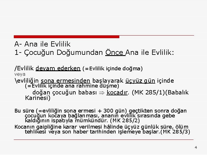 A- Ana ile Evlilik 1 - Çocuğun Doğumundan Önce Ana ile Evlilik: /Evlilik devam