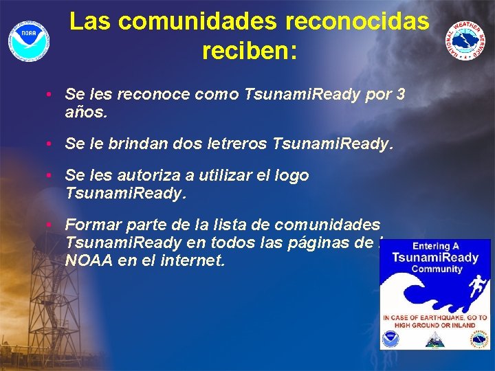 Las comunidades reconocidas reciben: • Se les reconoce como Tsunami. Ready por 3 años.