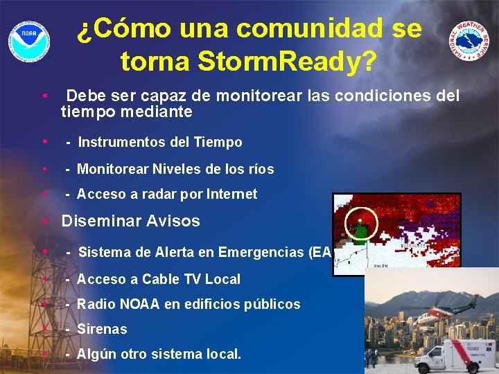 ¿Cómo una comunidad se torna Storm. Ready? • Debe ser capaz de monitorear las