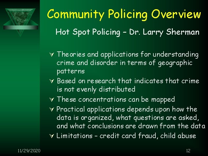 Community Policing Overview Hot Spot Policing – Dr. Larry Sherman Ú Theories and applications