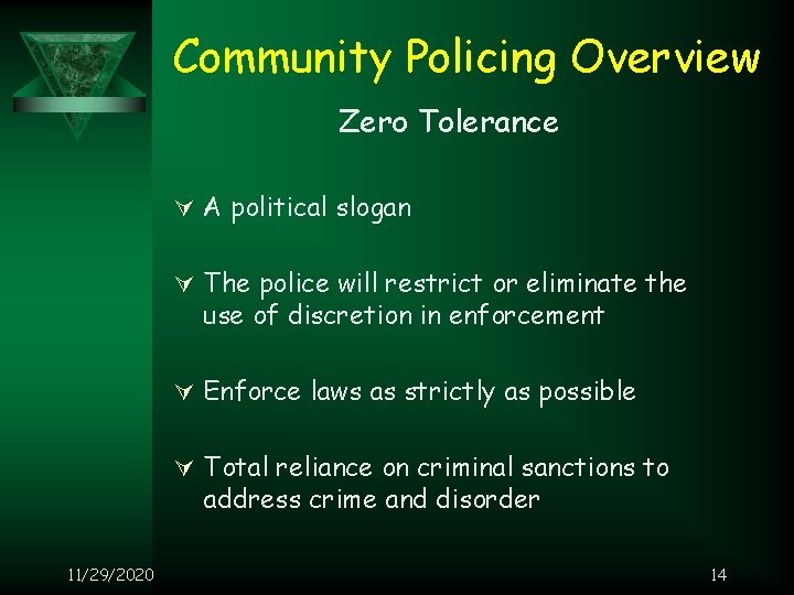 Community Policing Overview Zero Tolerance Ú A political slogan Ú The police will restrict