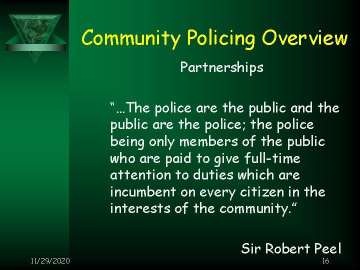 Community Policing Overview Partnerships “…The police are the public and the public are the
