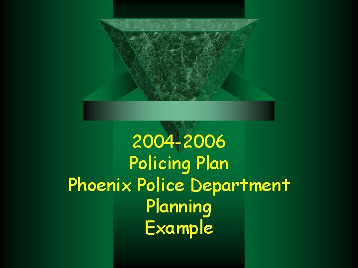 2004 -2006 Policing Plan Phoenix Police Department Planning Example 