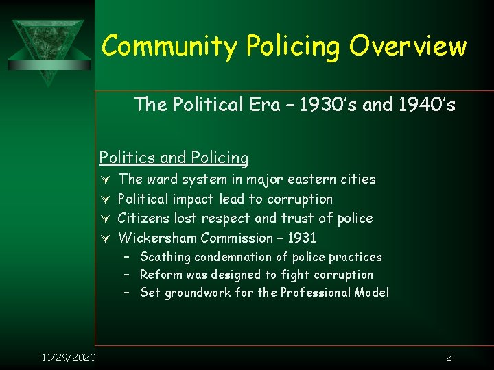 Community Policing Overview The Political Era – 1930’s and 1940’s Politics and Policing Ú