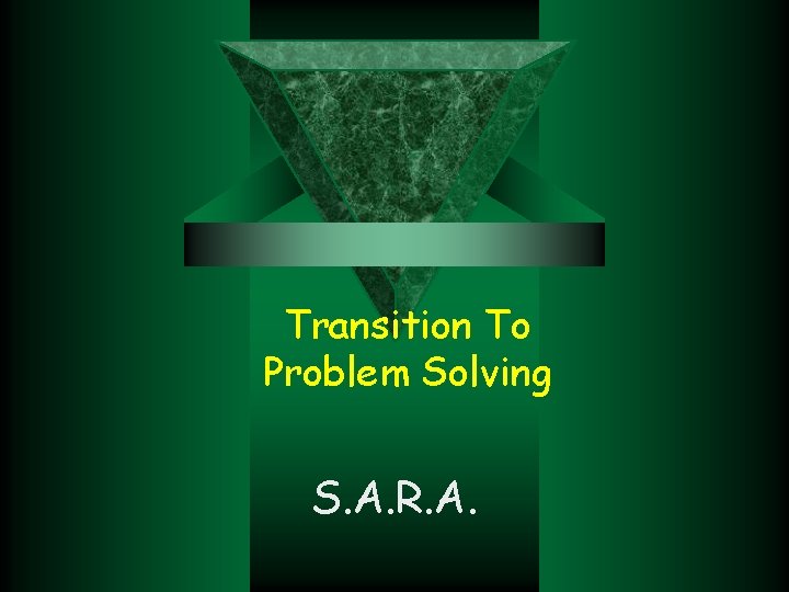 Transition To Problem Solving S. A. R. A. 