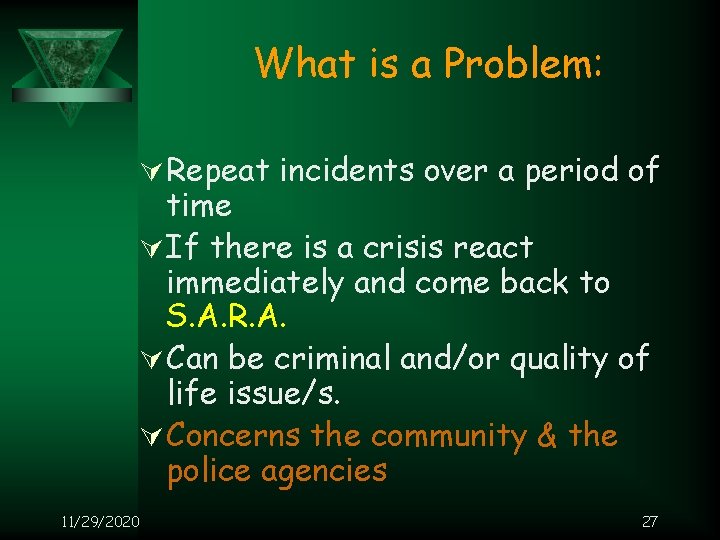 What is a Problem: Ú Repeat incidents over a period of time Ú If