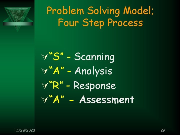 Problem Solving Model; Four Step Process Ú“S” - Scanning Ú“A” - Analysis Ú“R” -