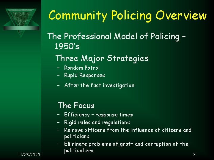 Community Policing Overview The Professional Model of Policing – 1950’s Three Major Strategies –