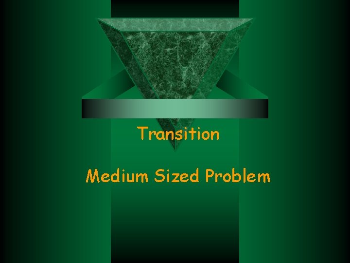 Transition Medium Sized Problem 