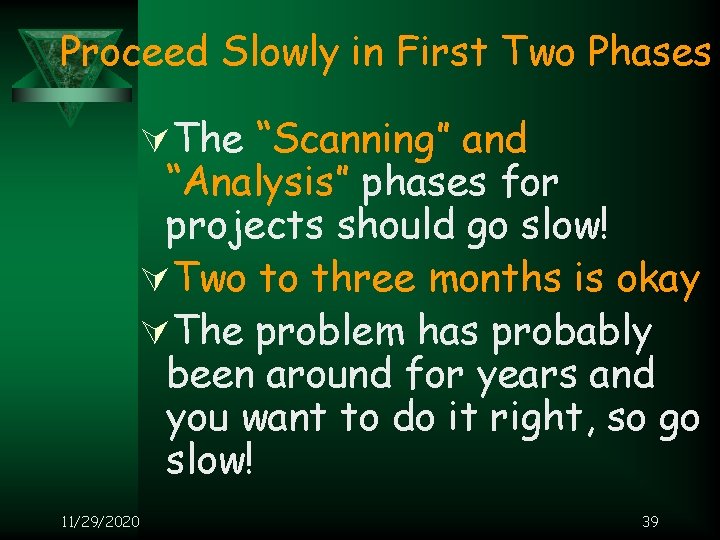 Proceed Slowly in First Two Phases ÚThe “Scanning” and “Analysis” phases for projects should