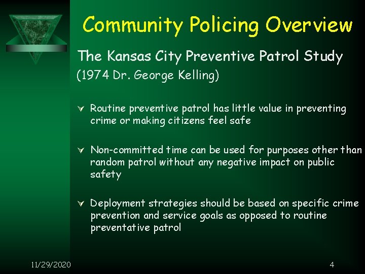 Community Policing Overview The Kansas City Preventive Patrol Study (1974 Dr. George Kelling) Ú