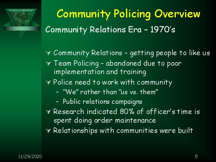 Community Policing Overview Community Relations Era – 1970’s Ú Community Relations – getting people