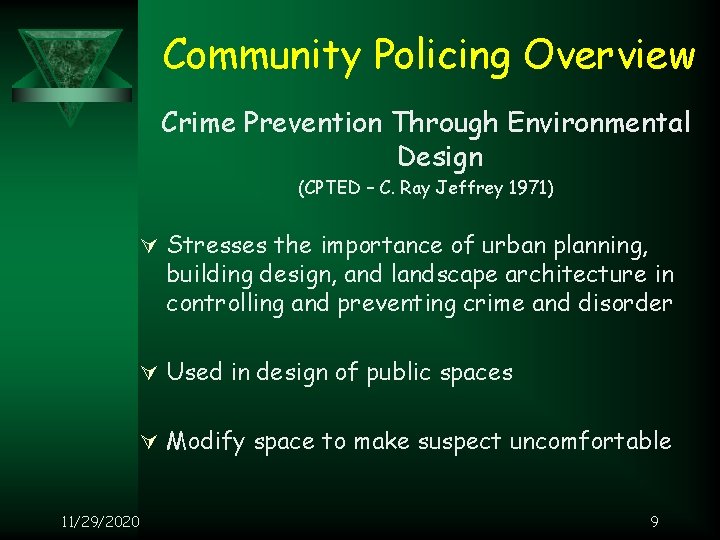 Community Policing Overview Crime Prevention Through Environmental Design (CPTED – C. Ray Jeffrey 1971)