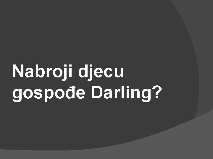 Nabroji djecu gospođe Darling? 