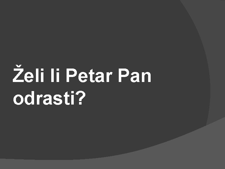 Želi li Petar Pan odrasti? 