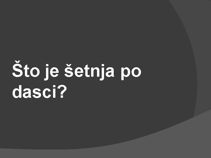 Što je šetnja po dasci? 