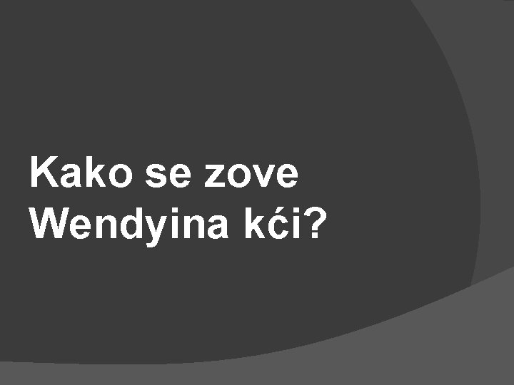 Kako se zove Wendyina kći? 