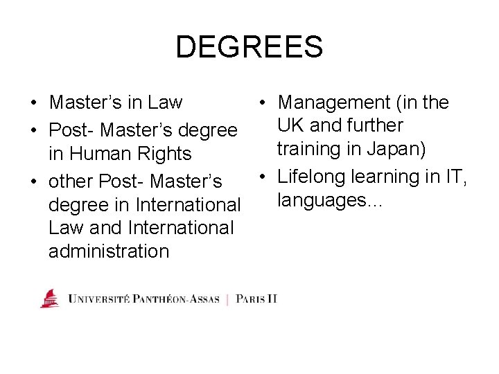 DEGREES • Master’s in Law • Management (in the UK and further • Post-