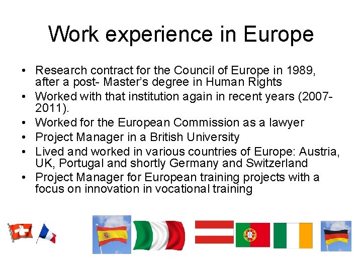 Work experience in Europe • Research contract for the Council of Europe in 1989,