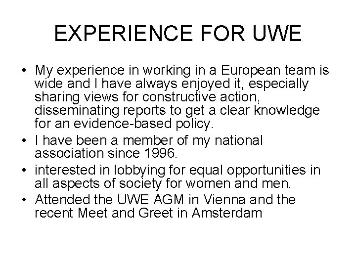 EXPERIENCE FOR UWE • My experience in working in a European team is wide