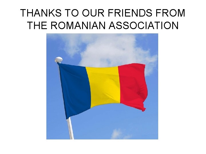 THANKS TO OUR FRIENDS FROM THE ROMANIAN ASSOCIATION 