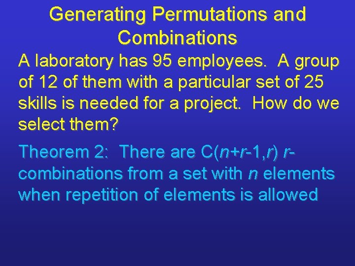 Generating Permutations and Combinations A laboratory has 95 employees. A group of 12 of