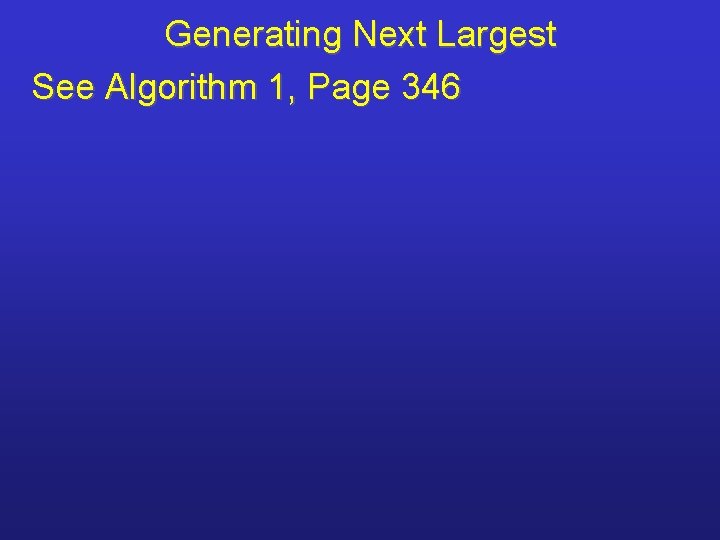 Generating Next Largest See Algorithm 1, Page 346 