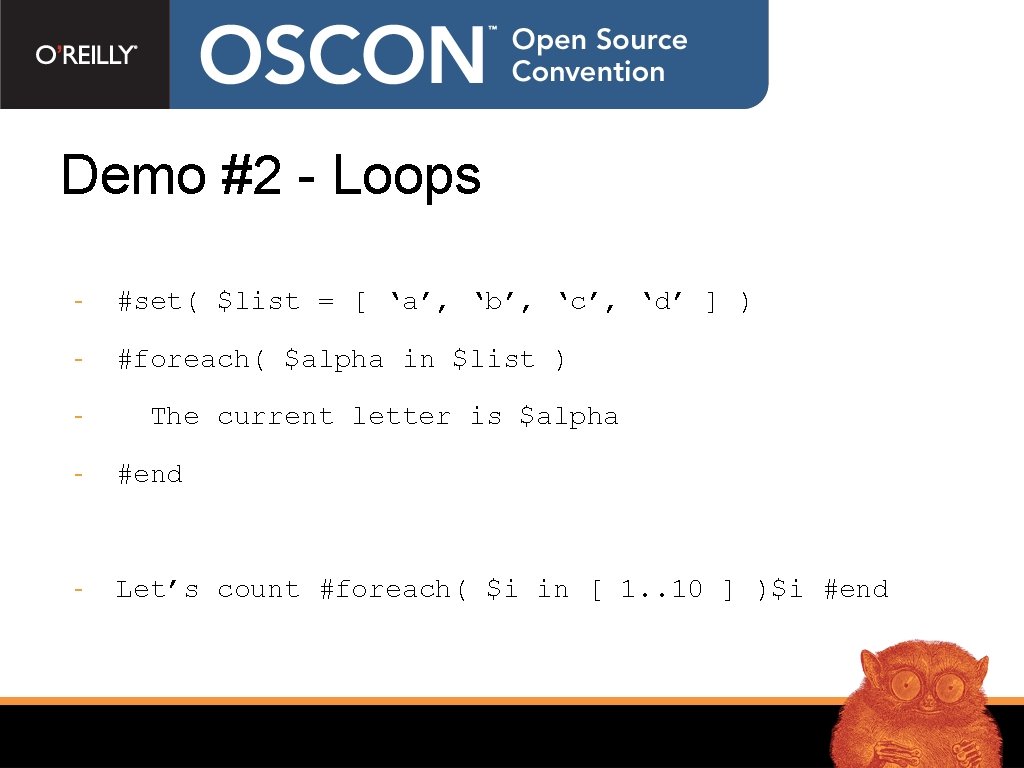 Demo #2 - Loops - #set( $list = [ ‘a’, ‘b’, ‘c’, ‘d’ ]
