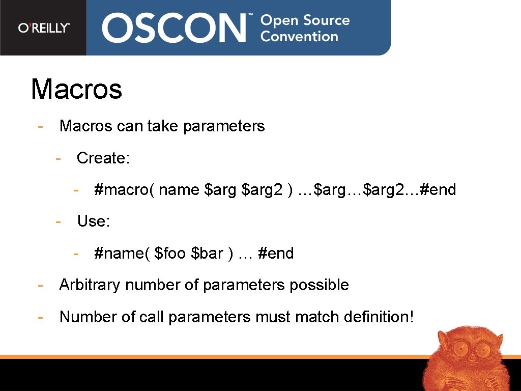 Macros - Macros can take parameters - Create: - #macro( name $arg 2 )