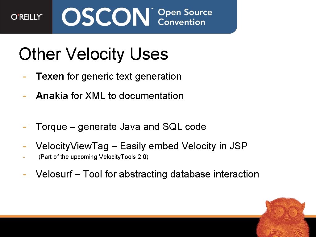 Other Velocity Uses - Texen for generic text generation - Anakia for XML to