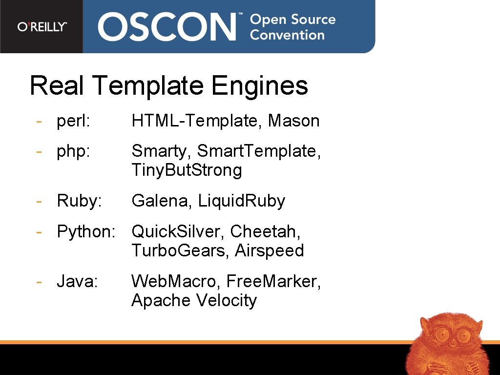 Real Template Engines - perl: HTML-Template, Mason - php: Smarty, Smart. Template, Tiny. But.