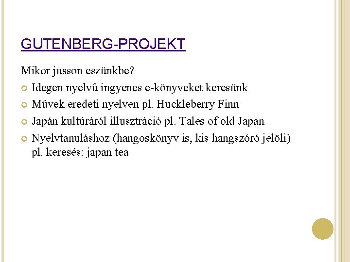 GUTENBERG-PROJEKT Mikor jusson eszünkbe? Idegen nyelvű ingyenes e-könyveket keresünk Művek eredeti nyelven pl. Huckleberry