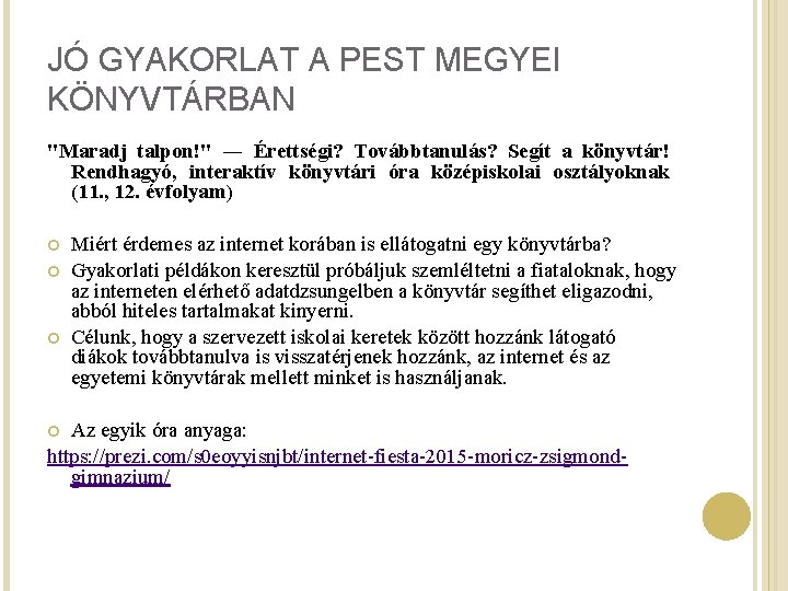 JÓ GYAKORLAT A PEST MEGYEI KÖNYVTÁRBAN "Maradj talpon!" ― Érettségi? Továbbtanulás? Segít a könyvtár!