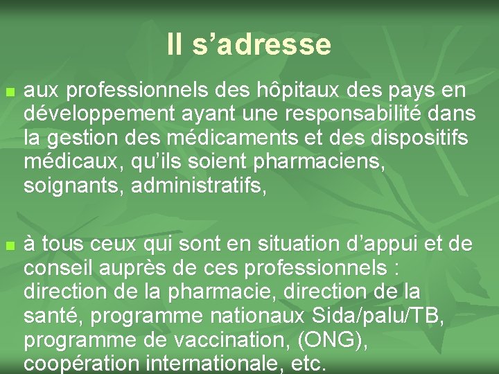 Il s’adresse n n aux professionnels des hôpitaux des pays en développement ayant une