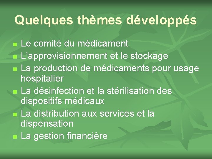 Quelques thèmes développés n n n Le comité du médicament L’approvisionnement et le stockage