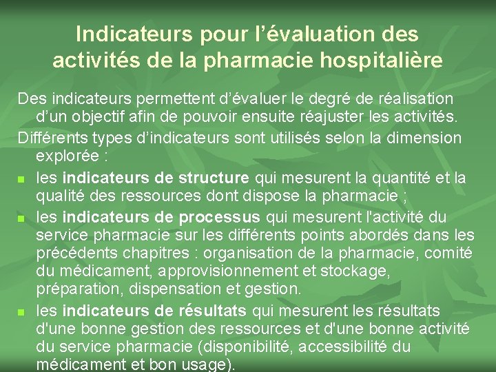 Indicateurs pour l’évaluation des activités de la pharmacie hospitalière Des indicateurs permettent d’évaluer le