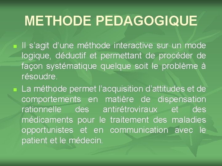 METHODE PEDAGOGIQUE n n Il s’agit d’une méthode interactive sur un mode logique, déductif