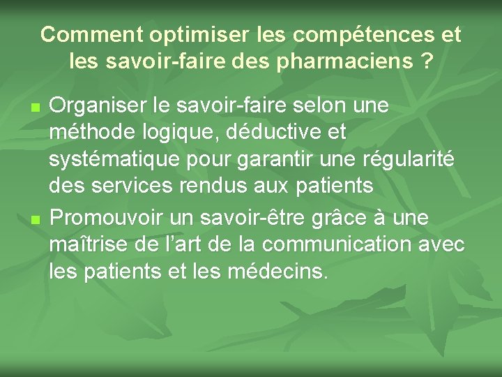 Comment optimiser les compétences et les savoir-faire des pharmaciens ? n n Organiser le