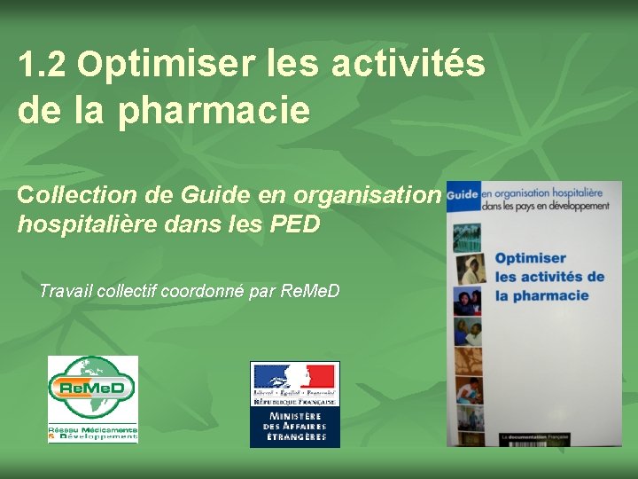 1. 2 Optimiser les activités de la pharmacie Collection de Guide en organisation hospitalière