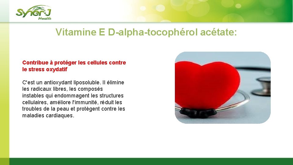 Vitamine E D-alpha-tocophérol acétate: Contribue à protéger les cellules contre le stress oxydatif C'est