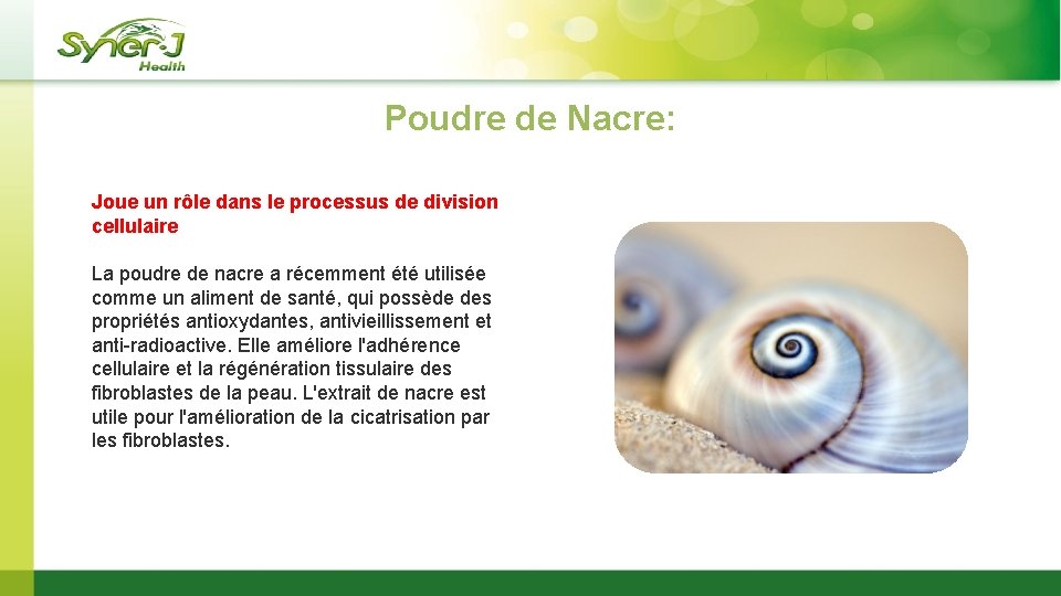 Poudre de Nacre: Joue un rôle dans le processus de division cellulaire La poudre